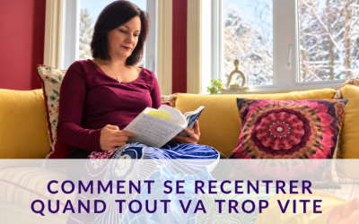 Comment se recentrer quand tout va trop vite